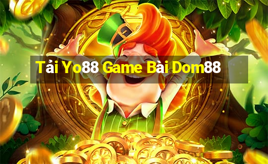 Tải Yo88 Game Bài Dom88