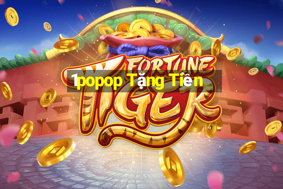 1popop Tặng Tiền