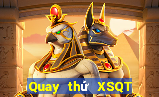 Quay thử XSQT hôm nay