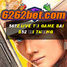 567Z.Live Tại Game Bài B52 Đổi Thưởng