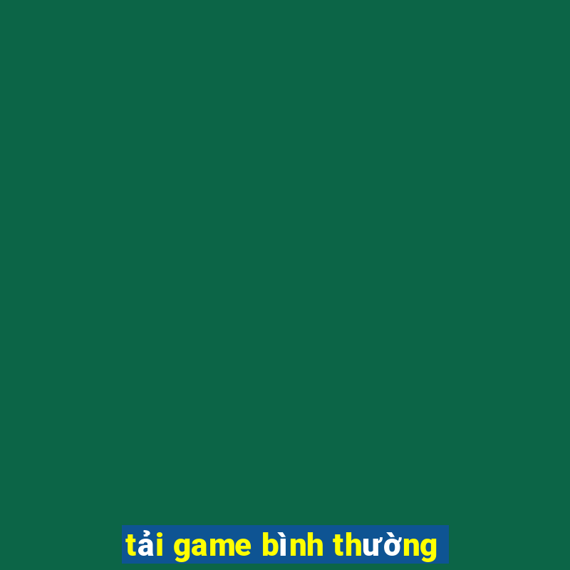 tải game bình thường