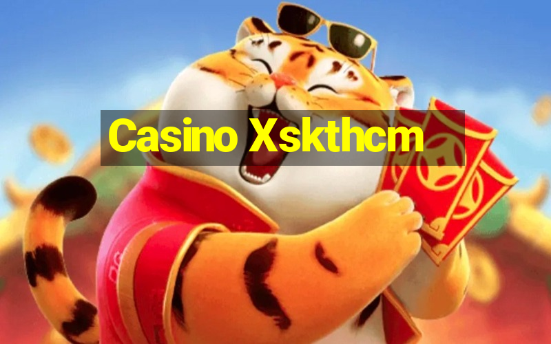 Casino Xskthcm