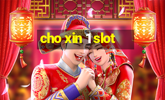 cho xin 1 slot