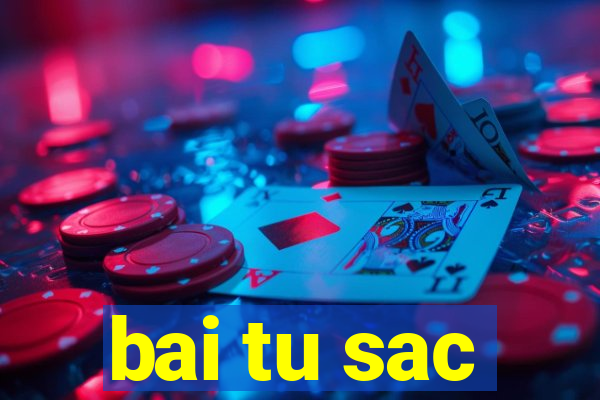 bai tu sac