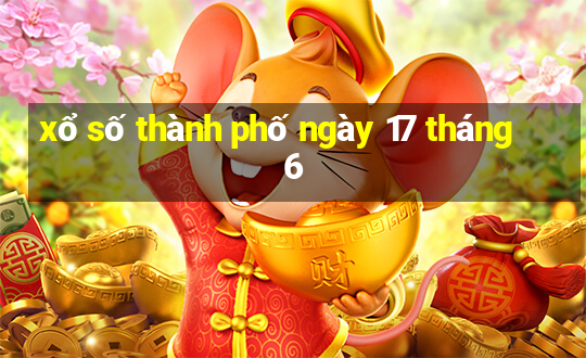 xổ số thành phố ngày 17 tháng 6