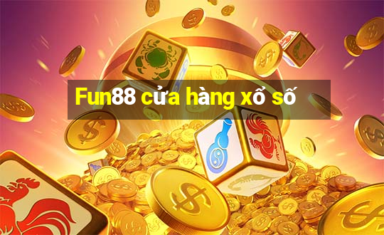 Fun88 cửa hàng xổ số