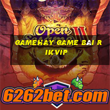 Gamehay Game Bài Rikvip