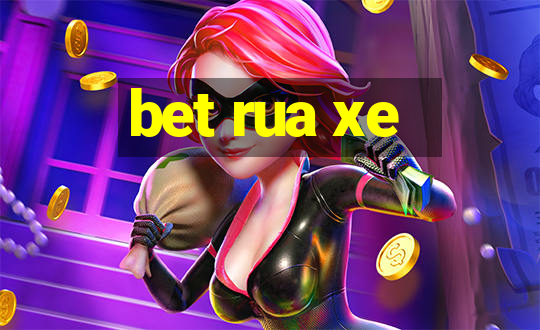 bet rua xe