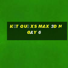 kết quả XS Max 3D ngày 6