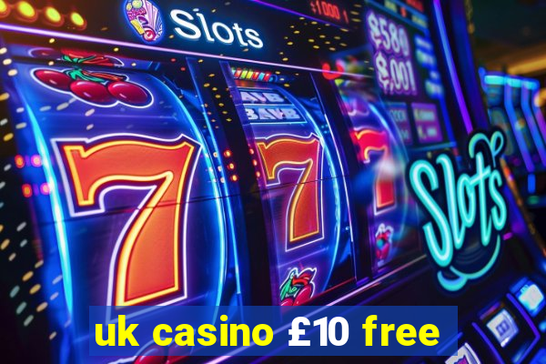 uk casino £10 free