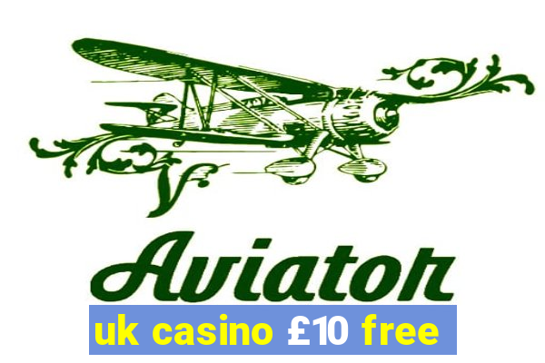 uk casino £10 free