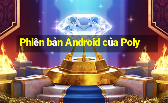 Phiên bản Android của Poly