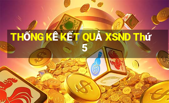 THỐNG KÊ KẾT QUẢ XSND Thứ 5