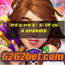 Ứng dụng xổ số cp cho Android