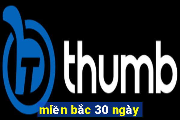 miền bắc 30 ngày