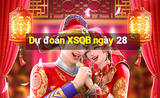 Dự đoán XSQB ngày 28