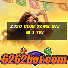 23Zo Club Game Bài Giải Trí