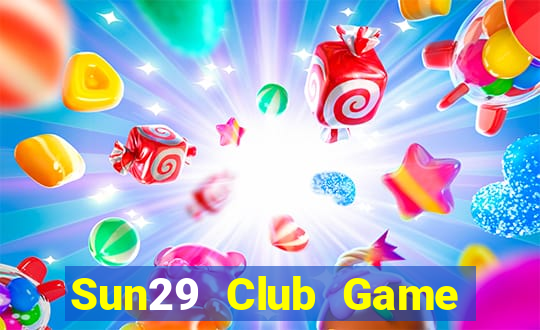 Sun29 Club Game Bài Online Đổi Thưởng