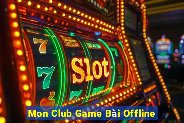 Mon Club Game Bài Offline