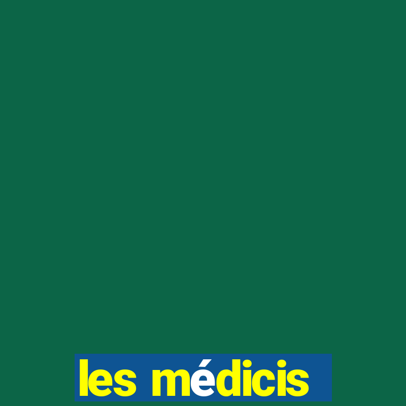 les médicis