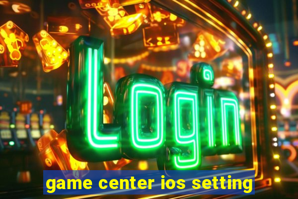 game center ios setting