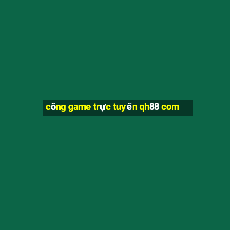 công game trực tuyến qh88 com