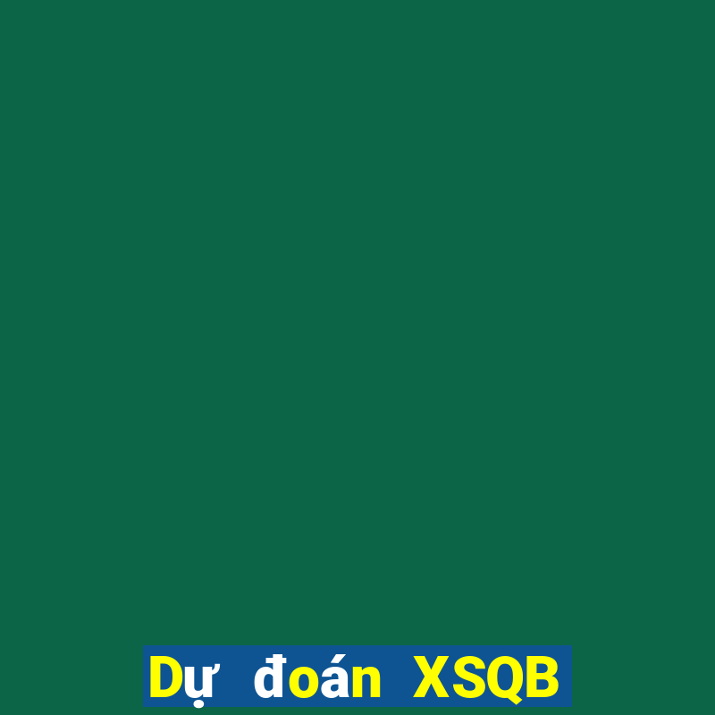 Dự đoán XSQB thứ Ba