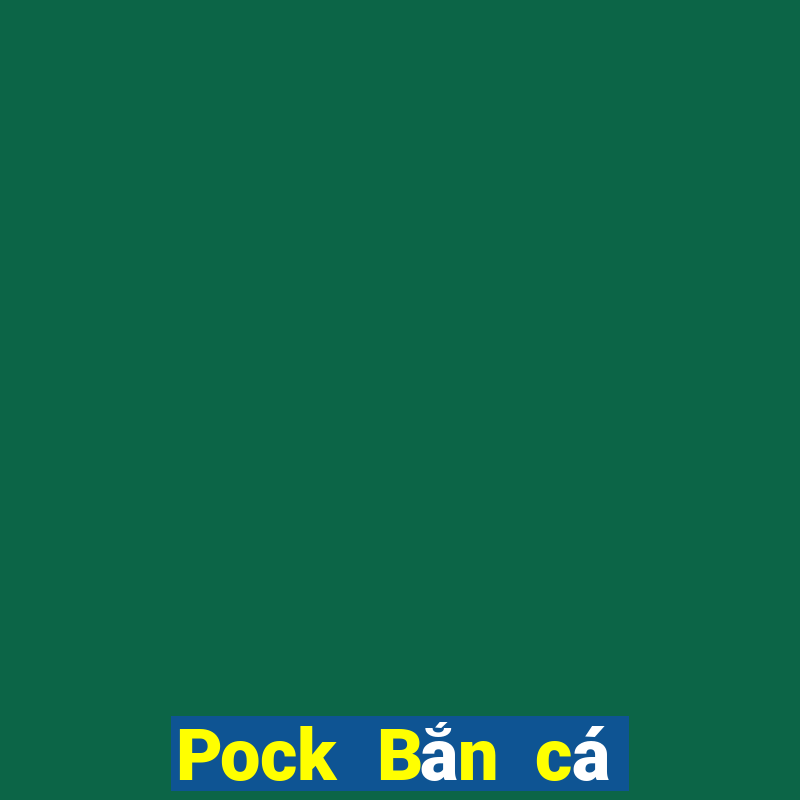 Pock Bắn cá chính thức Tải về