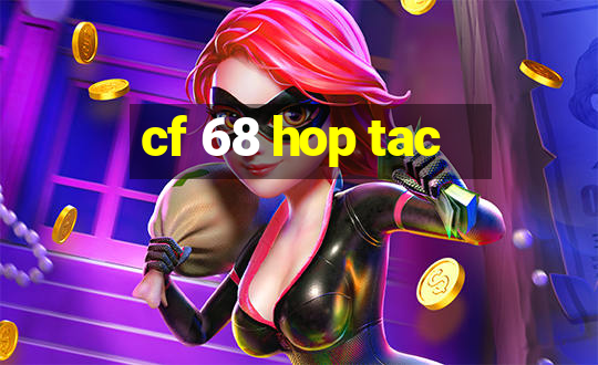 cf 68 hop tac