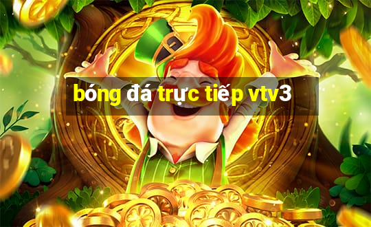 bóng đá trực tiếp vtv3