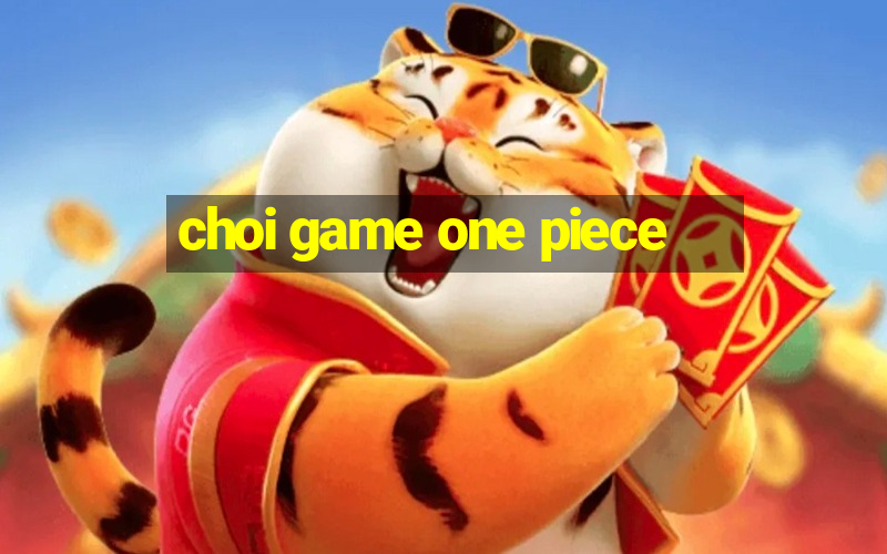 choi game one piece