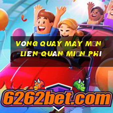 vòng quay may mắn liên quân miễn phí