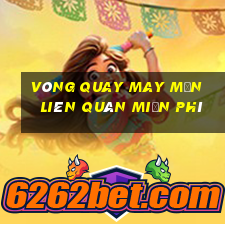 vòng quay may mắn liên quân miễn phí