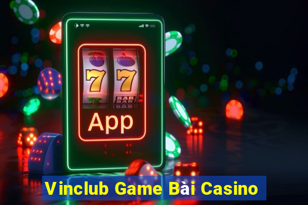 Vinclub Game Bài Casino