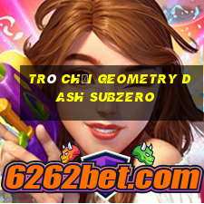 trò chơi geometry dash subzero