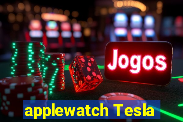 applewatch Tesla