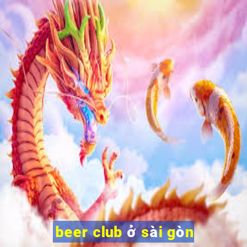 beer club ở sài gòn