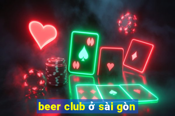 beer club ở sài gòn