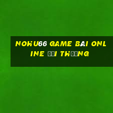 Nohu66 Game Bài Online Đổi Thưởng