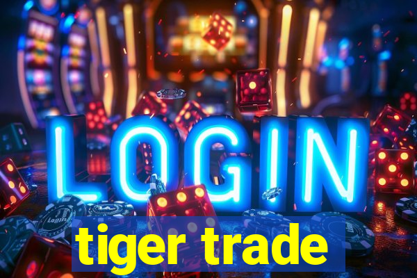 tiger trade