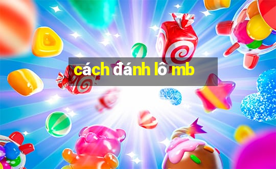 cách đánh lô mb