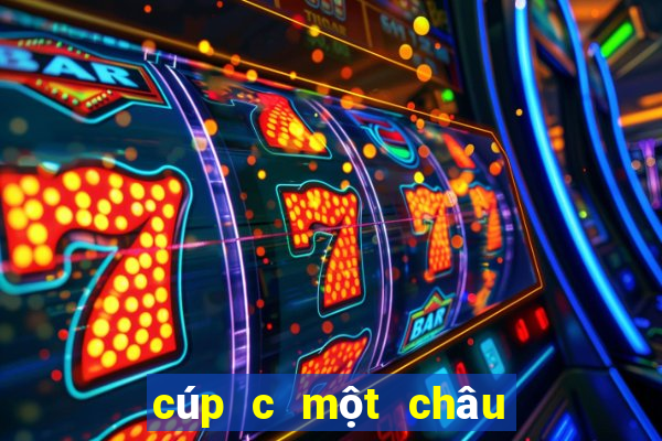 cúp c một châu âu hôm nay