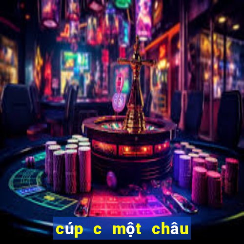 cúp c một châu âu hôm nay