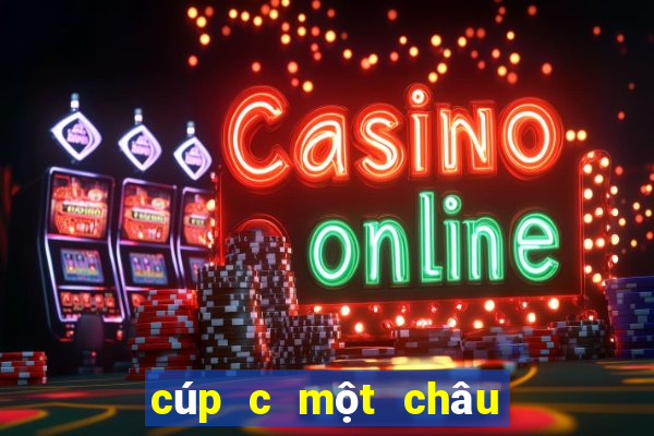 cúp c một châu âu hôm nay