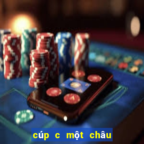 cúp c một châu âu hôm nay