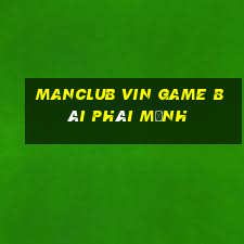 Manclub Vin Game Bài Phái Mạnh