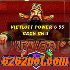 vietlott power 6 55 cách chơi