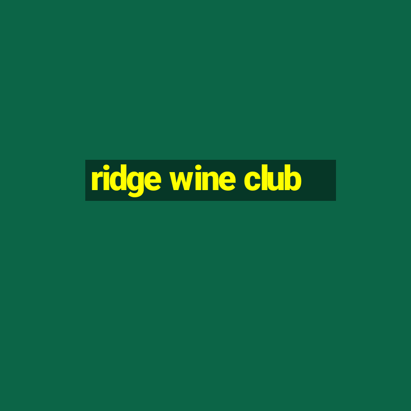 ridge wine club