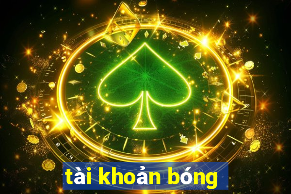 tài khoản bóng