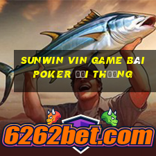 Sunwin Vin Game Bài Poker Đổi Thưởng